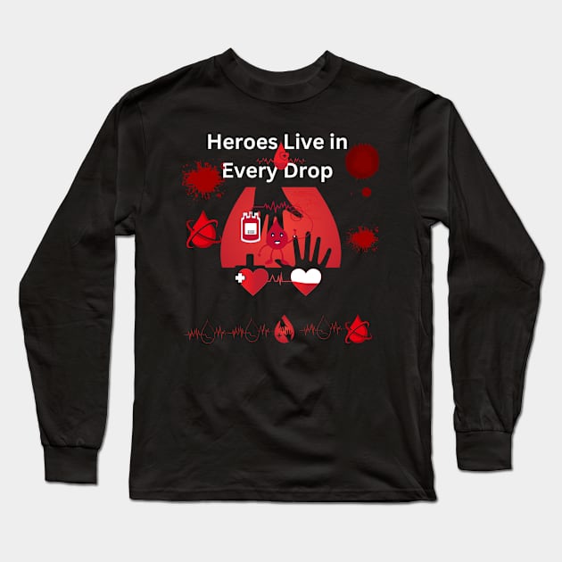 Hero lives in every drop:Proud blood donor Long Sleeve T-Shirt by vibrant creation